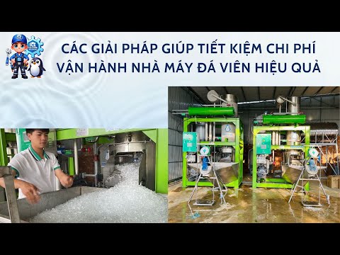Các giải pháp giúp tiết kiệm chi phí vận hành nhà máy đá viên hiệu quả