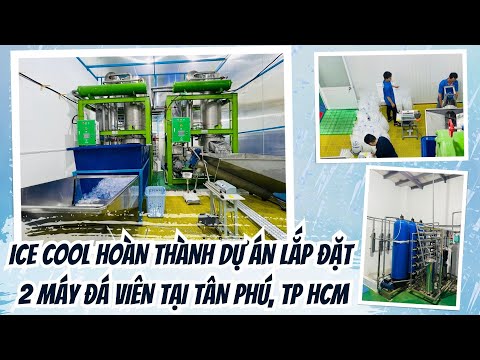 ICE COOL hoàn thành dự án lắp đặt hệ thống 2 máy đá viên tại Tân Phú