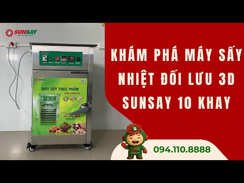 Khám phá máy sấy nhiệt đối lưu 3D SUNSAY 10 khay