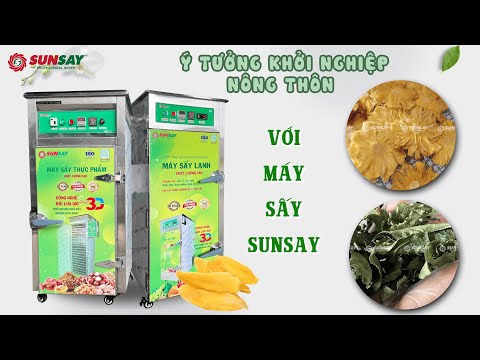 Ý tưởng khởi nghiệp nông thôn Làm giàu bền vững nhờ máy sấy SUNSAY