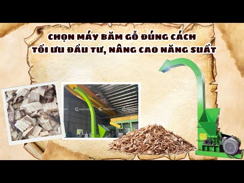Chọn máy băm gỗ đúng cách
