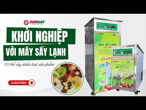 Khởi nghiệp với MÁY SẤY LẠNH có thể sấy nhiều loại sản phẩm