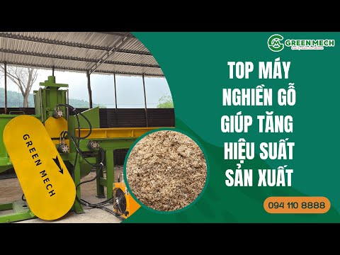 Top mẫu máy nghiền gỗ giúp tăng hiệu suất sản xuất đáng đầu tư năm 2025