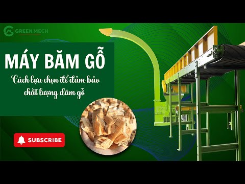 Cách lựa chọn MÁY BĂM GỖ để đảm bảo chất lượng dăm gỗ tốt nhất