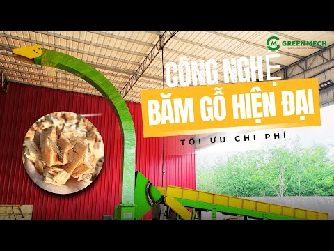 Công nghệ băm gỗ hiện đại giúp tối ưu chi phí