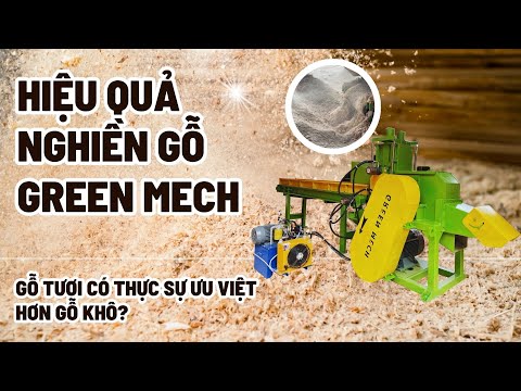 Hiệu quả nghiền gỗ GREEN MECH