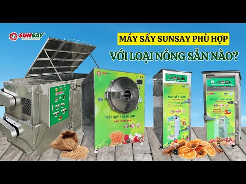 Máy sấy SUNSAY phù hợp với loại nông sản nào
