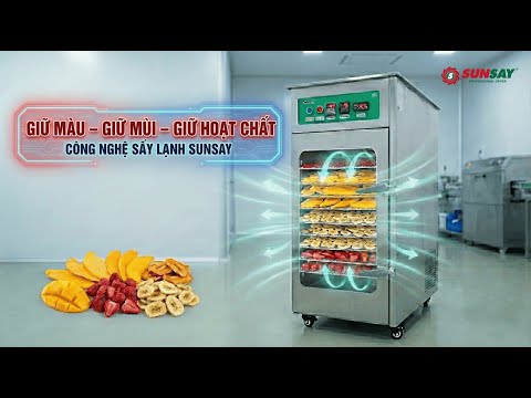 Máy sấy lạnh SUNSAY giữ nguyên chất dinh dưỡng không
