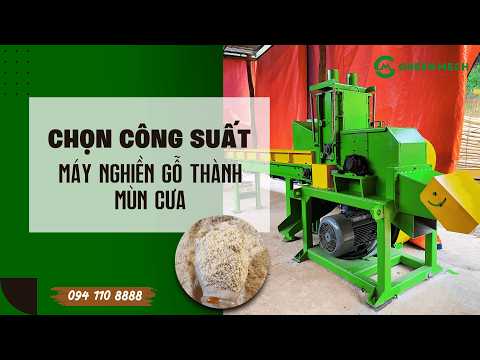 Cách chọn công suất máy nghiền gỗ thành mùn cưa