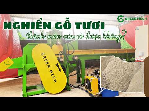 Nghiền gỗ tươi thành mùn cưa có được không