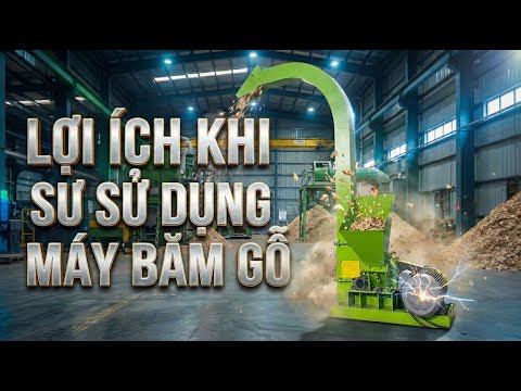 Lợi ích khi sử dụng máy băm gỗ
