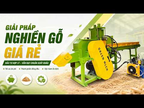 Giải pháp nghiền gỗ giá hợp lý nhưng vẫn đạt chuẩn xuất khẩu